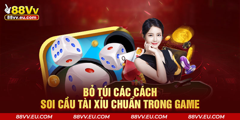 Bỏ túi các cách soi cầu tài xỉu chuẩn trong game Bỏ túi các cách soi cầu tài xỉu chuẩn trong game tại 88VV