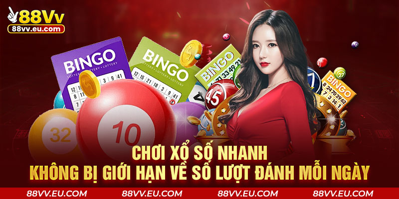 Chơi xổ số nhanh không bị giới hạn về số lượt đánh mỗi ngày Chơi xổ số 88VV nhanh không bị giới hạn về số lượt đánh mỗi ngày
