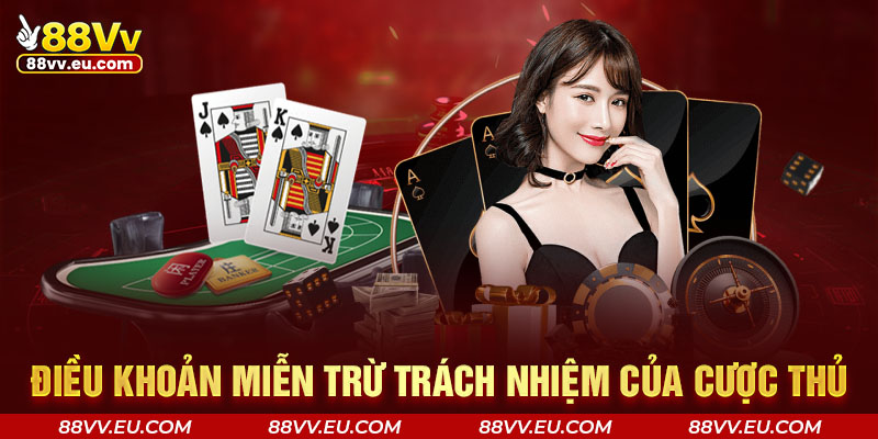 Điều khoản miễn trừ trách nhiệm của cược thủ 88VV 