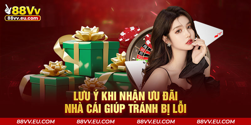 Lưu ý khi nhận ưu đãi nhà cái 88VV giúp tránh bị lỗi
