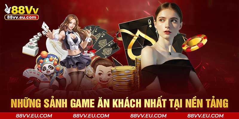 Những sảnh game ăn khách nhất tại 88VV