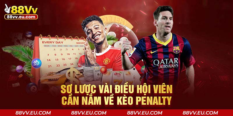 Sơ lược vài điều hội viên cần nắm về kèo penalty 88VV