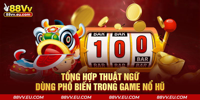 Tổng hợp thuật ngữ về sảnh phổ biến trong game nổ hũ Tổng hợp thuật ngữ về sảnh phổ biến trong game nổ hũ 88VV