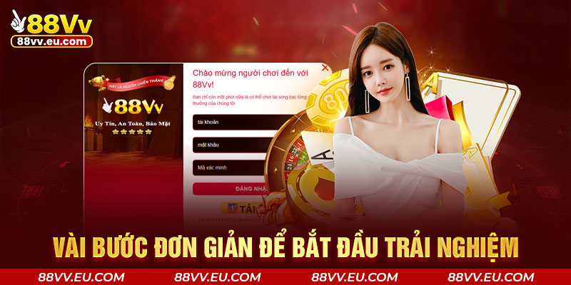 Vài bước đơn giản để bắt đầu trải nghiệm cuộc vui tại 88VV