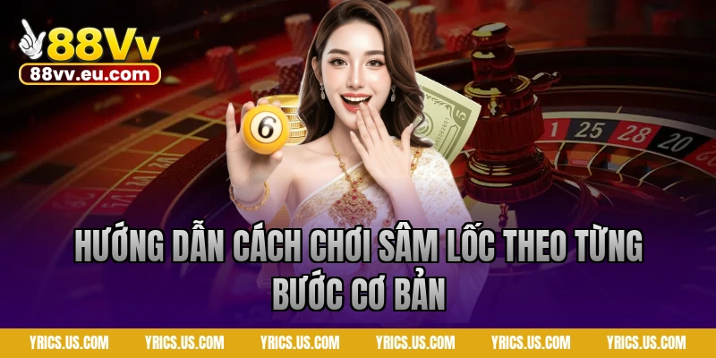 Hướng dẫn cách chơi sâm lốc theo từng bước cơ bản tại 88VV